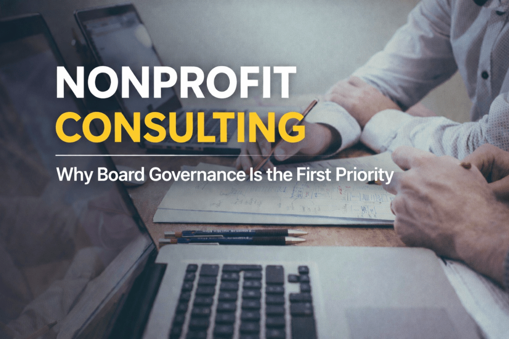 Consulting for Nonprofit Organizations: Why Board Governance Is the First&nbsp;Priority