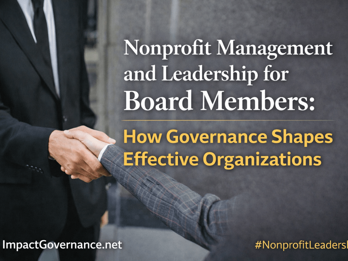 Nonprofit Management and Leadership for Board Members: How Governance Shapes Effective&nbsp;Organizations